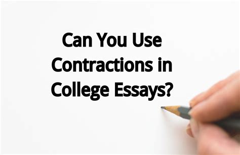 can you use contractions in college essays?