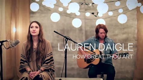 how great thou art lauren daigle the power of faith in music