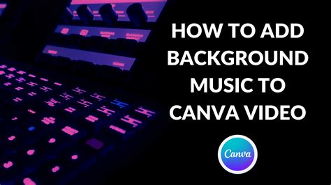 how to add background music in canva and why it enhances your presentation