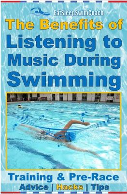 how to listen to music while swimming: exploring the benefits and tips