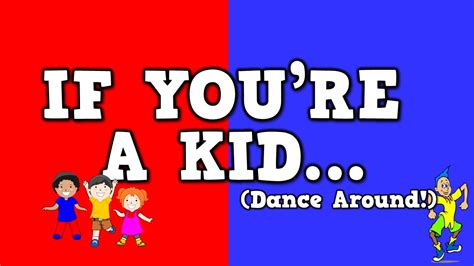 If Your a Kid Dance Around: The Many Faces of Childish Exploration