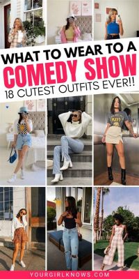 What to Wear to a Comedy Show Female: Outfitting for a Night of Hilarity